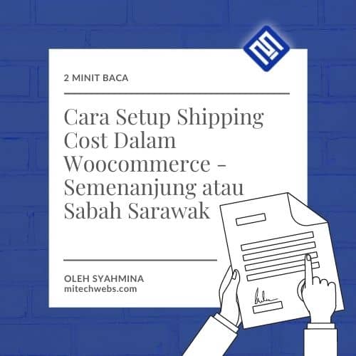 Cara Setup Shipping Cost Dalam Woocommerce - Semenanjung atau Sabah Sarawak