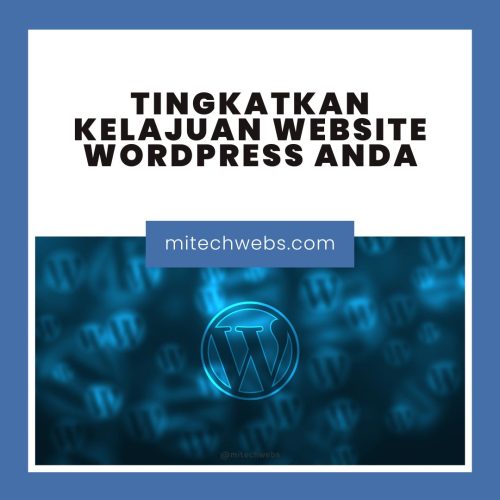 Tingkatkan Kelajuan Website WordPress Anda